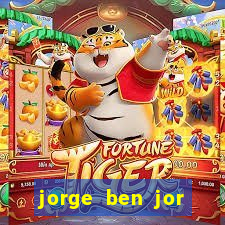 jorge ben jor fortuna estimada